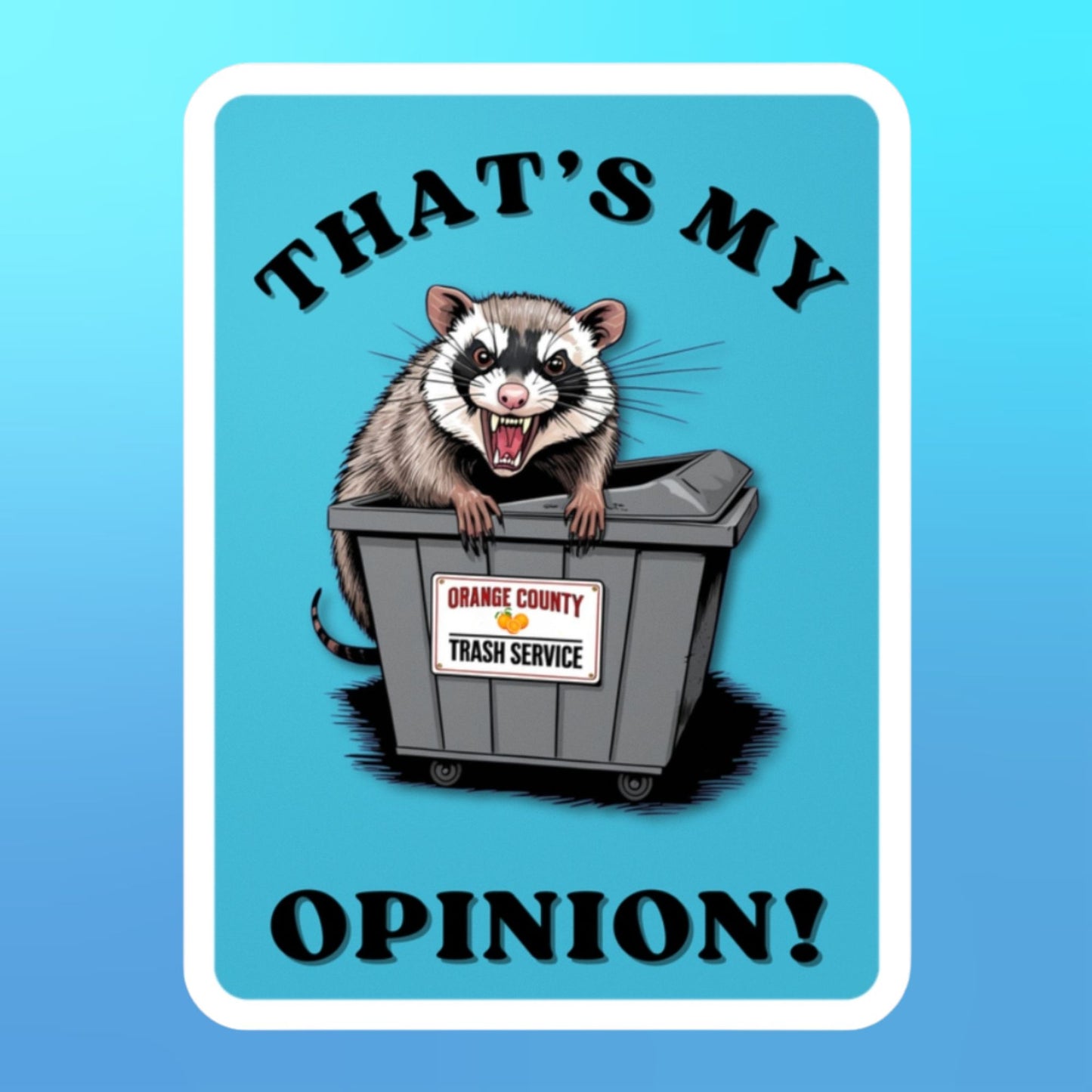 THAT'S MY OPINION! vinyl decal | Tamra Judge Orange County dumpster opossum