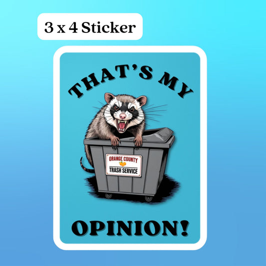 THAT'S MY OPINION! vinyl decal | Tamra Judge Orange County dumpster opossum