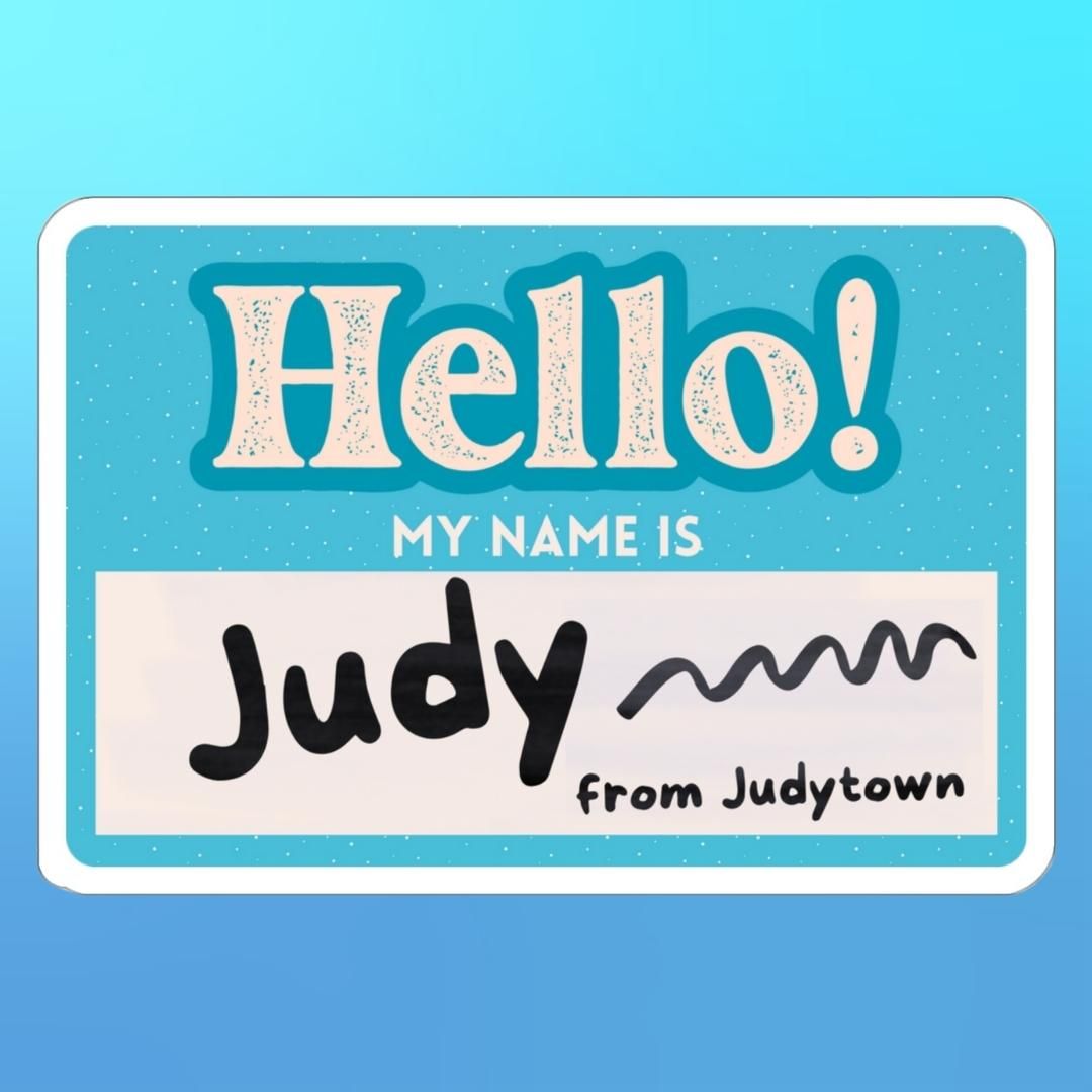 Blue nametag sticker that says "Hello! My name is Judy from Judytown"